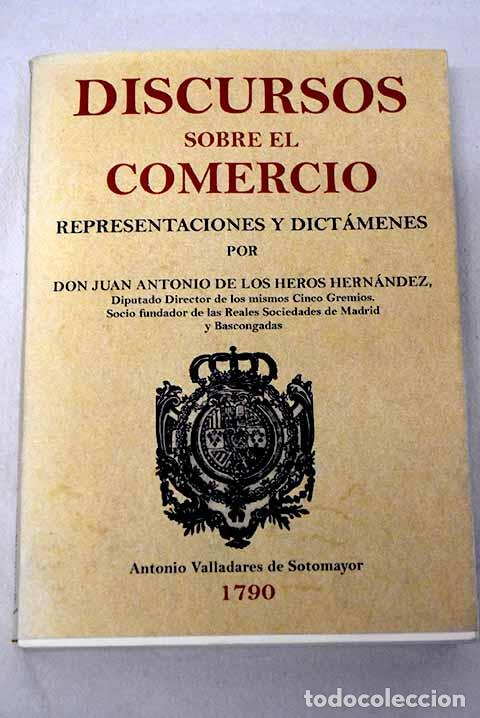 Libros: Discursos sobre el comercio: las utilidades, beneficios . : representaciones y dict&aacute;menes