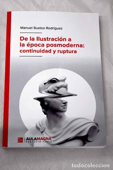 Libros: De la Ilustraci&oacute;n a la &eacute;poca posmoderna: continuidad y ruptura.- Bustos Rodr&iacute;guez, Manuel