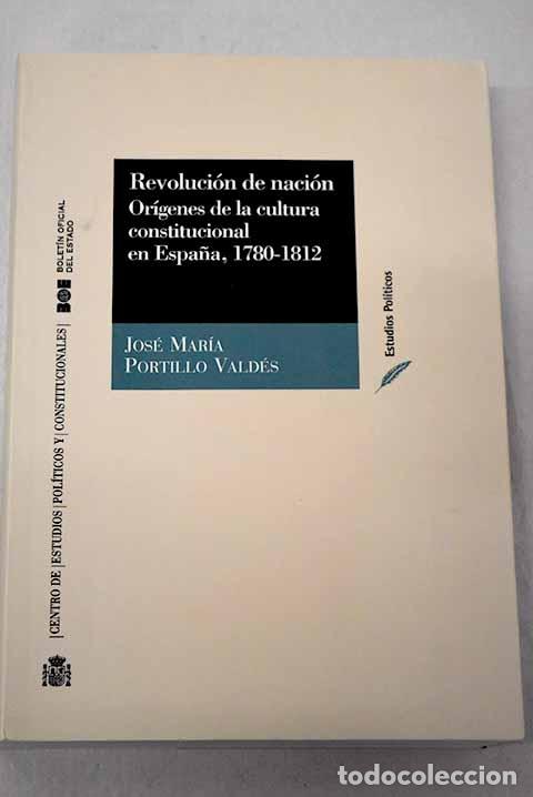 B&uuml;cher: Revoluci&oacute;n de naci&oacute;n: or&iacute;genes de la cultura constitucional en Espa&ntilde;a, 1780-1812