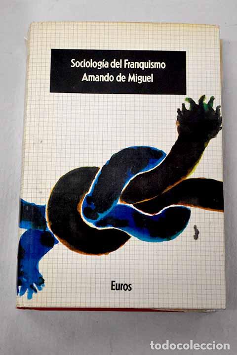 Libros: Sociolog&iacute;a del franquismo: An&aacute;lisis ideol&oacute;gico de los ministros del R&eacute;gimen.- Miguel, Amando de