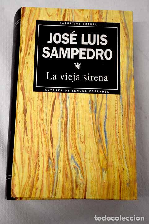 Libros: La vieja sirena: Sampedro, Jos&eacute; Luis.- Sampedro, Jos&eacute; Luis