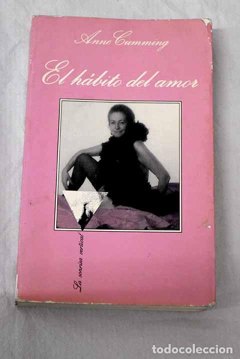 Libros: El h&aacute;bito del amor: confesiones sexuales de una mujer mayor.- Cumming, Anne
