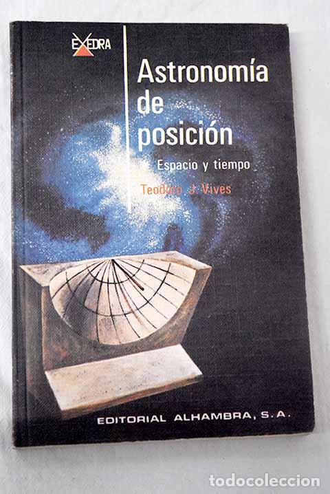 Libros: Astronom&iacute;a de posici&oacute;n: espacio y tiempo.- Vives Sotera, Teodoro