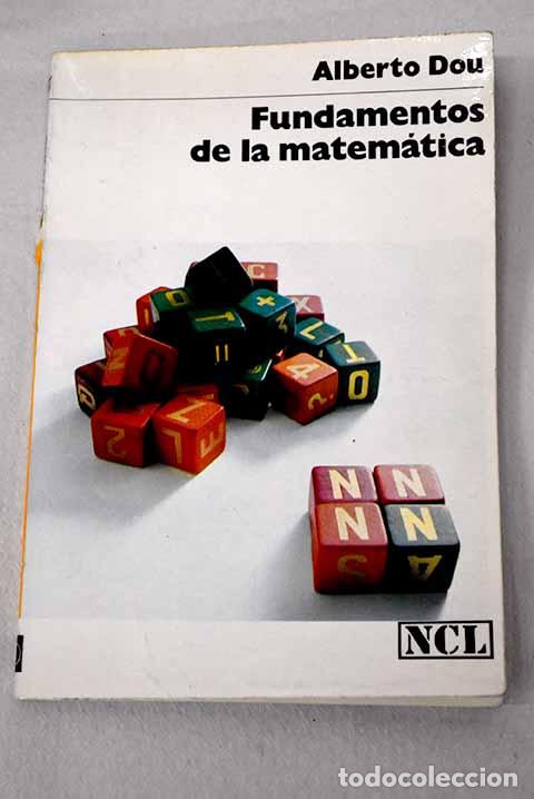 B&uuml;cher: Fundamentos de la matem&aacute;tica.- Dou, Alberto