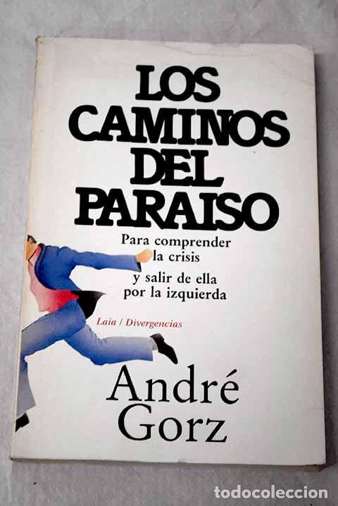 Libros: Los caminos del para&iacute;so.- Gorz, Andr&eacute;