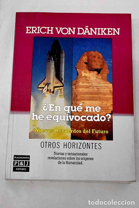 Libros: &iquest;En qu&eacute; me he equivocado?: nuevos recuerdos del futuro.- Daniken, Erich von
