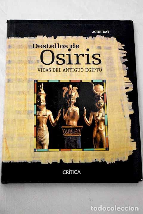 Libros: Destellos de Osiris: vidas del antiguo Egipto.- Ray, J. D.