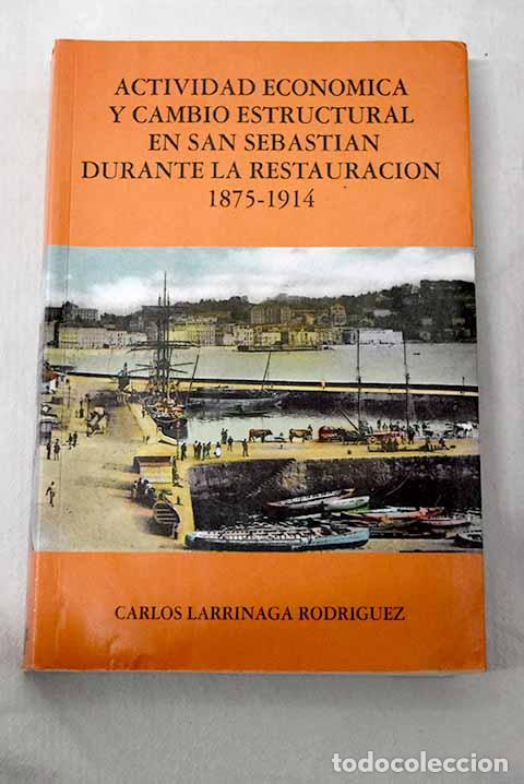 Libros: Actividad econ&oacute;mica y cambio estructural en San Sebasti&aacute;n durante la Restauraci&oacute;n, 1875-1914