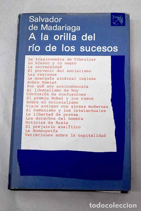 Libri di seconda mano: A la orilla del rio de los sucesos.- Madariaga, Salvador de