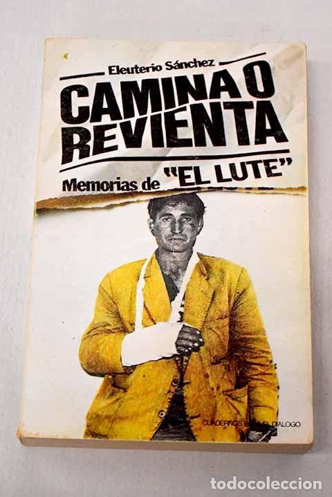 Libros: Camina o revienta: memorias de El Lute .- S&aacute;nchez, Eleuterio