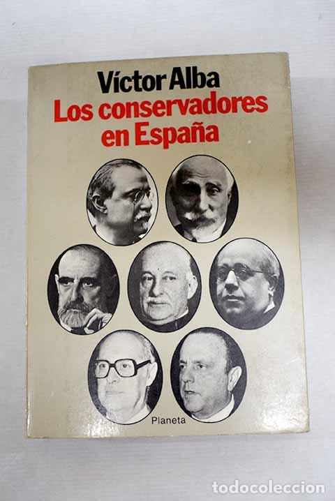 Libros: Los conservadores en Espa&ntilde;a: ensayo de interpretaci&oacute;n hist&oacute;rica.- Alba, V&iacute;ctor