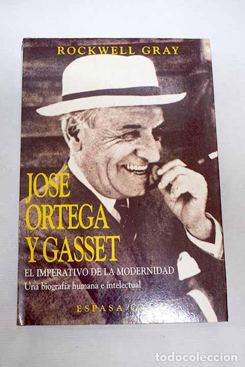 Libros: Jos&eacute; Ortega y Gasset: el imperativo de la modernidad.- Gray, Rockwell