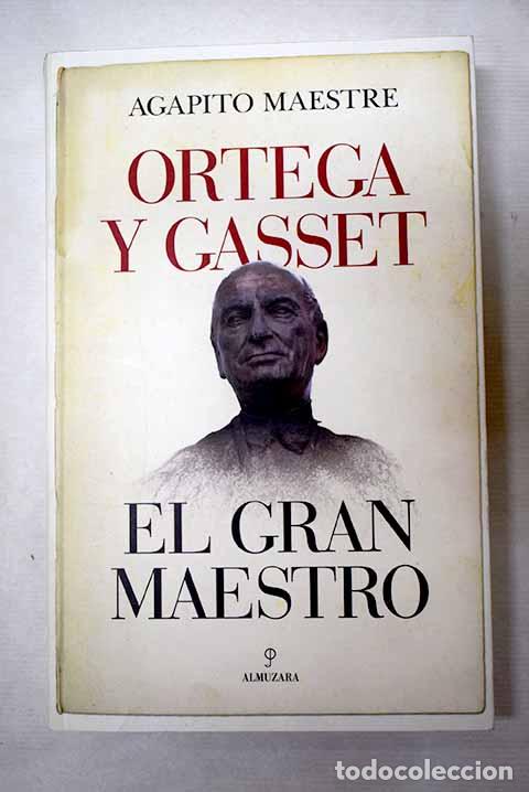 B&uuml;cher: Jos&eacute; Ortega y Gasset: el gran maestro.- Maestre, Agapito