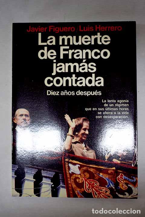 B&uuml;cher: La muerte de Franco jam&aacute;s contada: diez a&ntilde;os despu&eacute;s.- Figuero, Javier