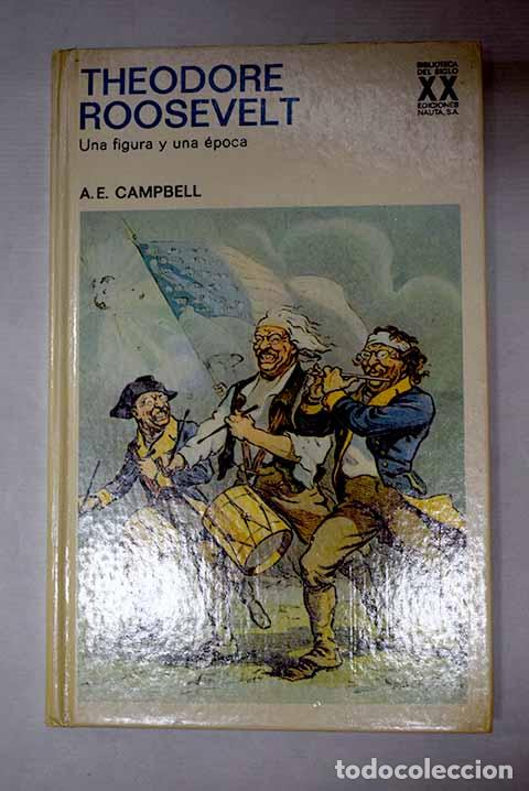 B&uuml;cher: Theodore Roosevelt, una figura y una &eacute;poca.- Campbell, A. E.