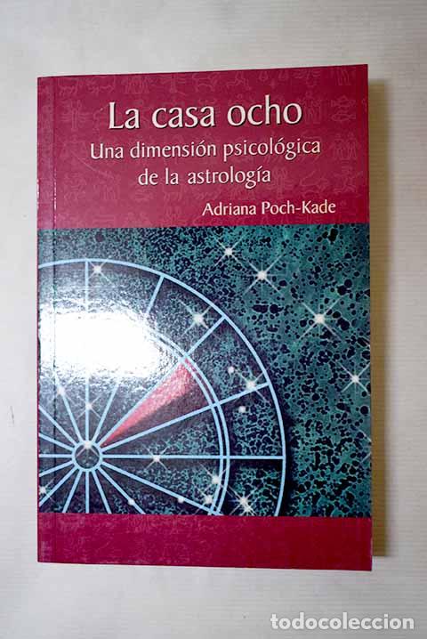 Libros: La casa ocho: una dimensi&oacute;n psicol&oacute;gica de la astrolog&iacute;a.- Poch-Kade, Adriana