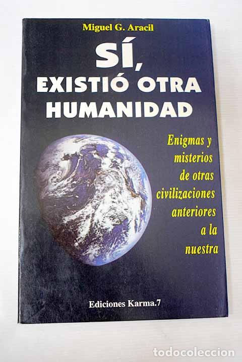 Libros: S&iacute;, existi&oacute; otra humanidad: enigmas y misterios de otras civilizaciones anteriores a la nuestra