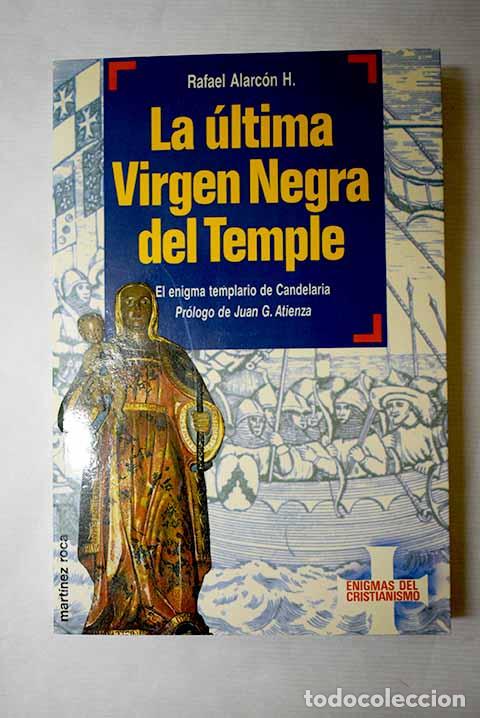 Libri di seconda mano: La &uacute;ltima Virgen Negra del Temple: (el enigma templario de Candelaria).- Alarc&oacute;n H., Rafael
