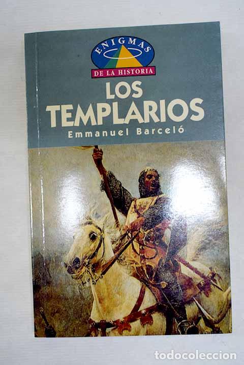 Libros: Los templarios: (m&aacute;s all&aacute; de un mito de la edad media).- Barcel&oacute;, Emmanuel