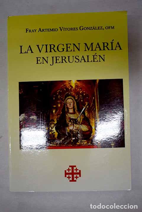 Libros: La Virgen Mar&iacute;a en Jerusal&eacute;n.- V&iacute;tores Gonz&aacute;lez, Artemio