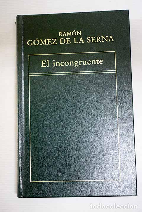 Libros: El incongruente: G&oacute;mez de la Serna, Ram&oacute;n.- G&oacute;mez de la Serna, Ram&oacute;n