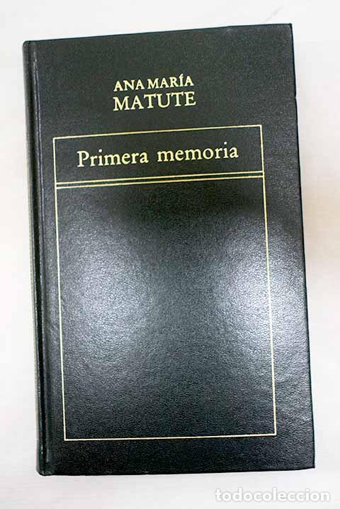 Libros: Primera memoria: Matute, Ana Mar&iacute;a.- Matute, Ana Mar&iacute;a