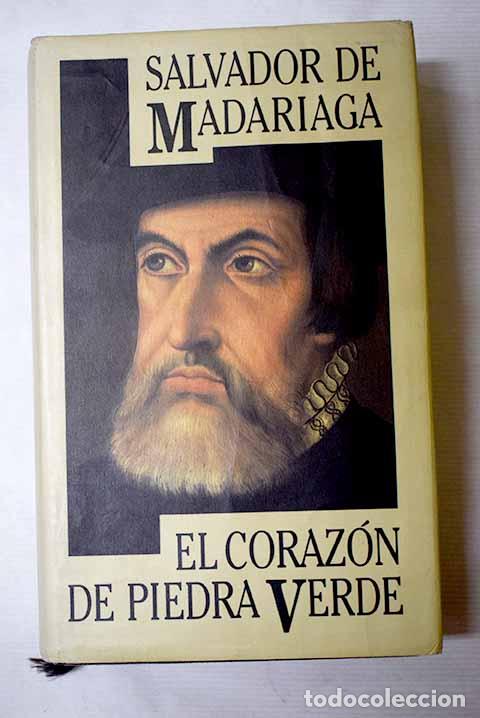 Libros: El coraz&oacute;n de piedra verde.- Madariaga, Salvador de