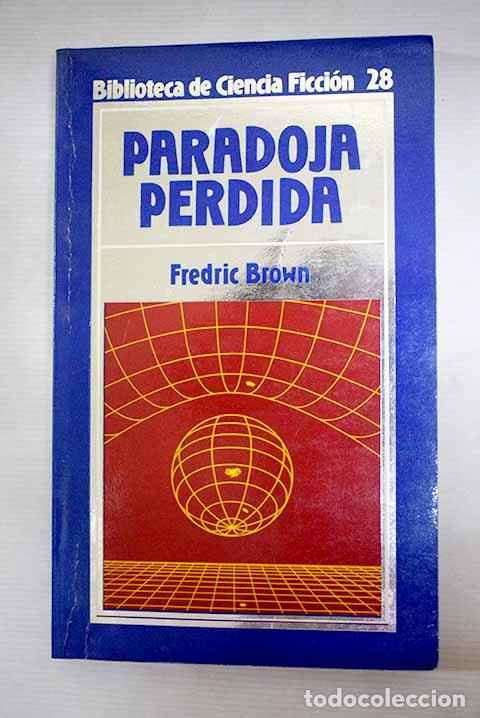 Libros: Paradoja perdida y otros doce grandes cuentos de ciencia ficci&oacute;n.- Brown, Fredric