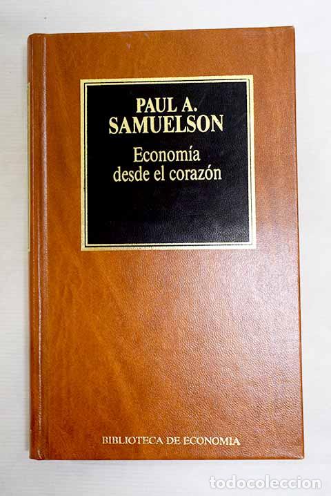 B&uuml;cher: Econom&iacute;a desde el coraz&oacute;n: un muestrario de Samuelson.- Samuelson, Paul Anthony
