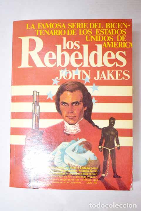 B&uuml;cher: Los rebeldes: Jakes, John.- Jakes, John