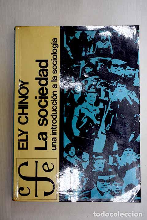 Libros: La sociedad: una introducci&oacute;n a la sociolog&iacute;a.- Chinoy, Ely