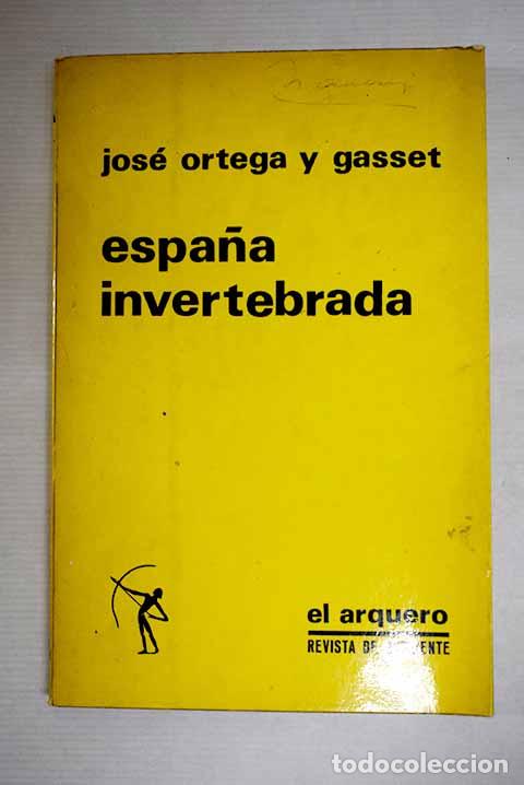 Libros: Espa&ntilde;a invertebrada: bosquejo de algunos pensamientos hist&oacute;ricos.- Ortega y Gasset, Jos&eacute;