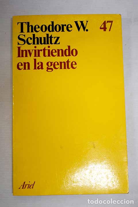 Libros: Invirtiendo en la gente : la cualificaci&oacute;n personal como motor econ&oacute;mico.- Schultz, Theodore W.