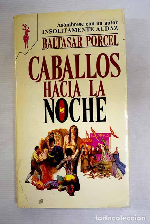 Libri di seconda mano: Caballos hacia la noche.- Porcel, Baltasar
