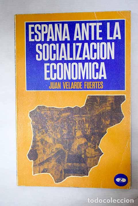 Libri di seconda mano: Espa&ntilde;a ante la socializaci&oacute;n econ&oacute;mica: una primera aproximaci&oacute;n.- Velarde Fuertes, Juan