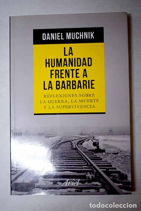 Libri di seconda mano: La humanidad frente a la barbarie.- Muchnik, Daniel Alberto