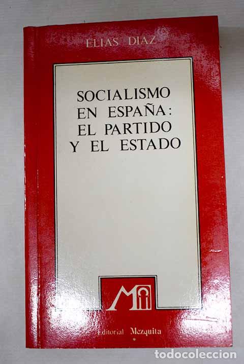 Libri di seconda mano: Socialismo en Espa&ntilde;a: el partido y el estado.- D&iacute;az, El&iacute;as