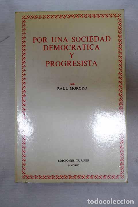 Livres: Por una sociedad democr&aacute;tica y progresista.- Morodo, Ra&uacute;l