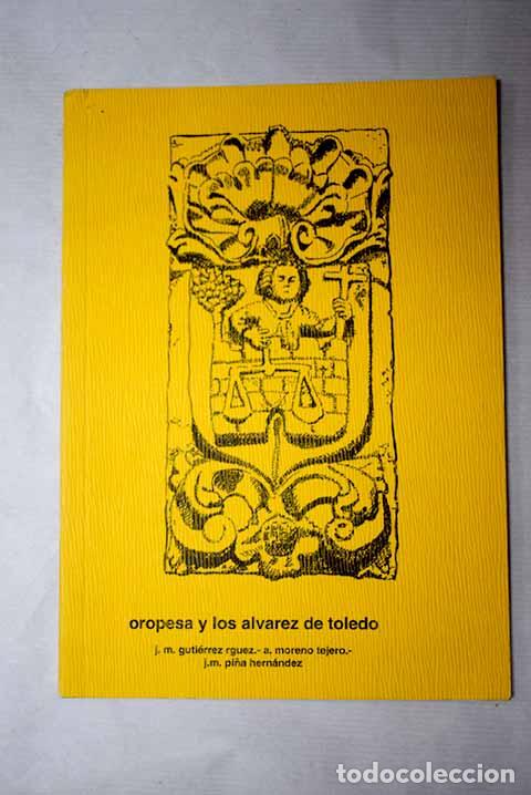 Livres: Oropesa y los &Aacute;lvarez de Toledo.- Guti&eacute;rrez, Jos&eacute; Manuel