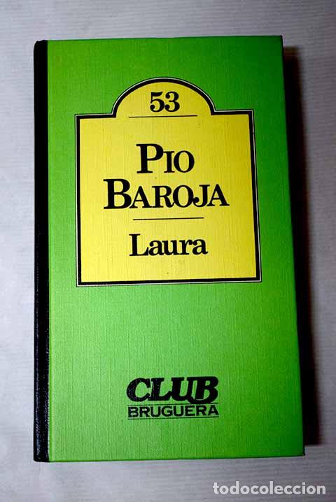 Livres: Laura: Baroja, P&iacute;o: Bruguera..- Baroja, P&iacute;o