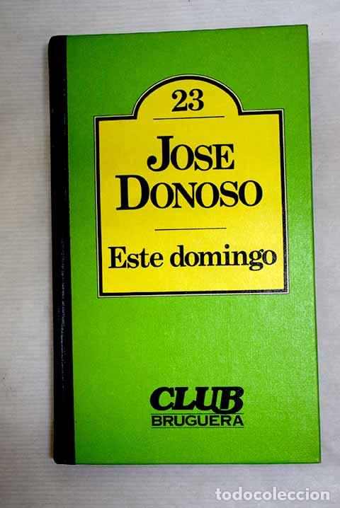 Livres: Este domingo: Donoso, Jos&eacute;.- Donoso, Jos&eacute;