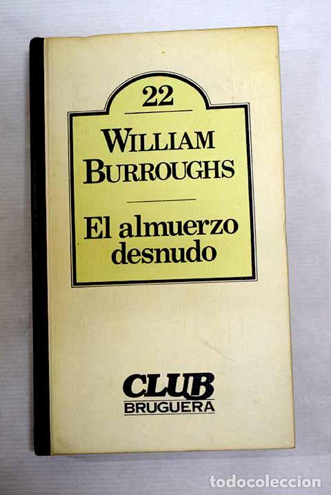 Livres: El almuerzo desnudo: Burroughs, William S..- Burroughs, William S.