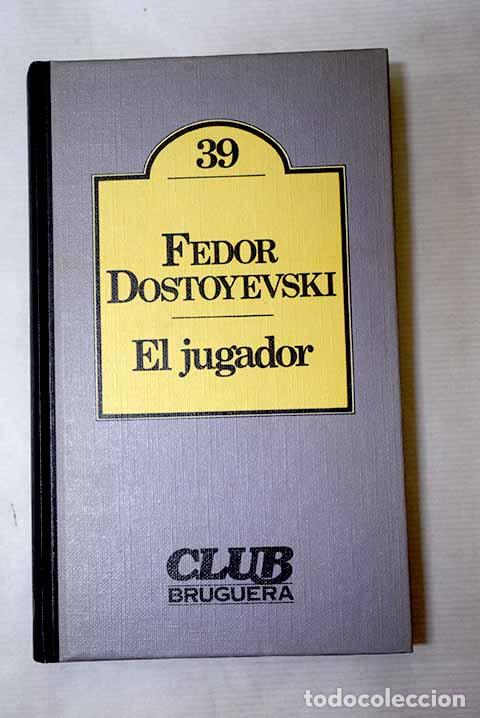 Libros: El jugador: Dostoyevski, Fedor.- Dostoyevski, Fedor