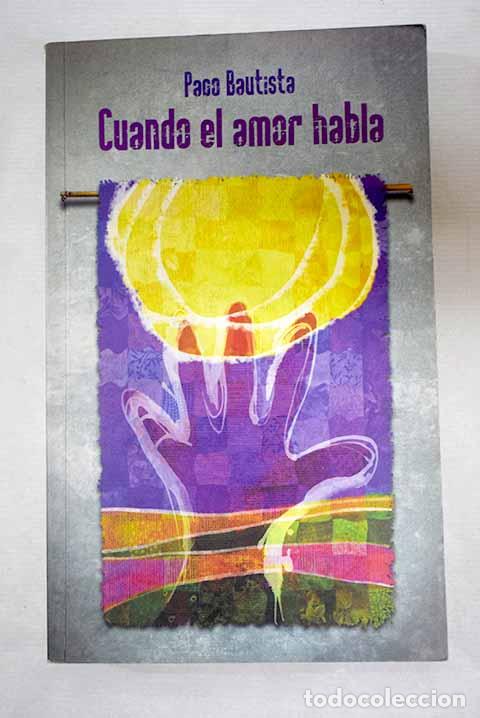 Libros: Cuando el amor habla.- Bautista, Paco