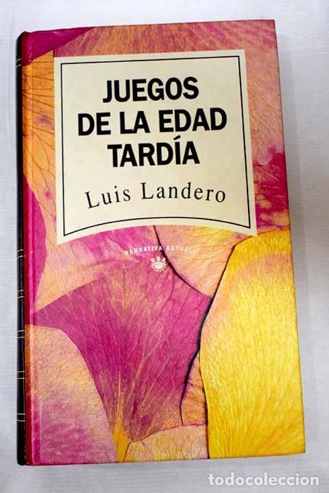 Libros: Juegos de la edad tard&iacute;a.- Landero, Luis