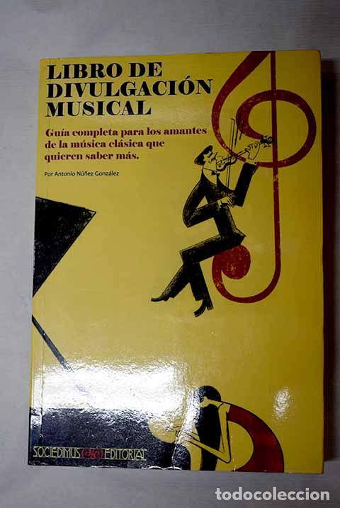 Libros: Libro de divulgaci&oacute;n musical.- N&uacute;&ntilde;ez Gonz&aacute;lez, Antonio