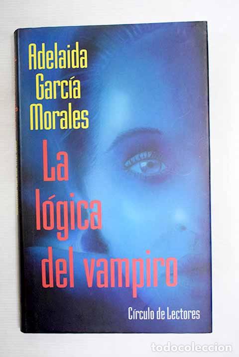 B&uuml;cher: La l&oacute;gica del vampiro.- Garc&iacute;a Morales, Adelaida