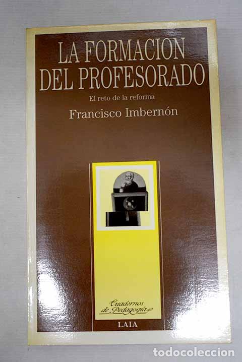 Livros em segunda m&atilde;o: La formaci&oacute;n del profesorado: el reto de la reforma.- Imbern&oacute;n, Francesc