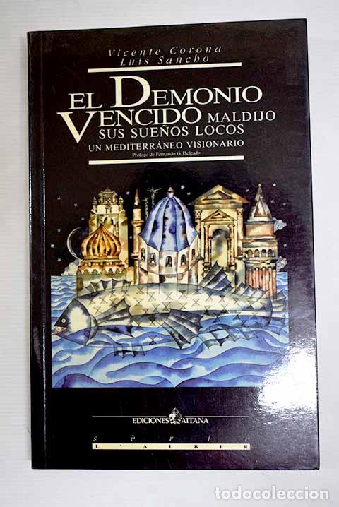 Libros: El demonio vencido maldijo sus sue&ntilde;os locos: un mediterr&aacute;neo visionario.- Corona Heredia, Vicente