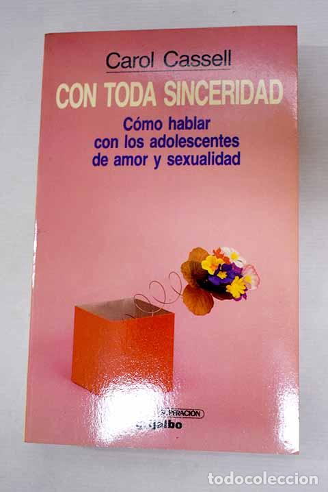 Libros: Con toda sinceridad: c&oacute;mo hablar con los adolescentes de amor y sexualidad.- Cassell, Carol